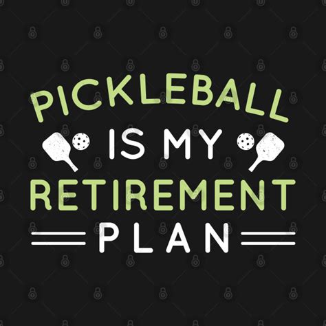 Pickleball Is My Retirement Plan Funny Retired Gift Pickleball Is My