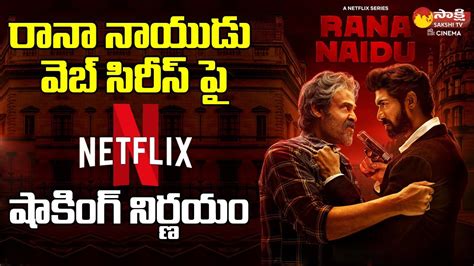 Netflix Shocking Decision On Rana Naidu Web Series Rana Daggubati