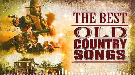 Top 50 Old Country Songs Of All Time Best Old Country Country Music