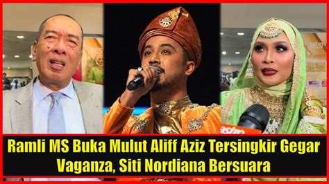 Ramli Ms Buka Mulut Aliff Aziz Tersingkir Gegar Vaganza Siti Nordiana