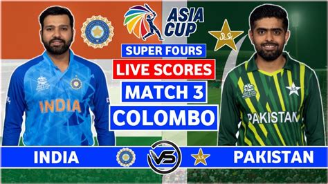 Asia Cup Live Ind Vs Pak Live Scores India Vs Pakistan Live