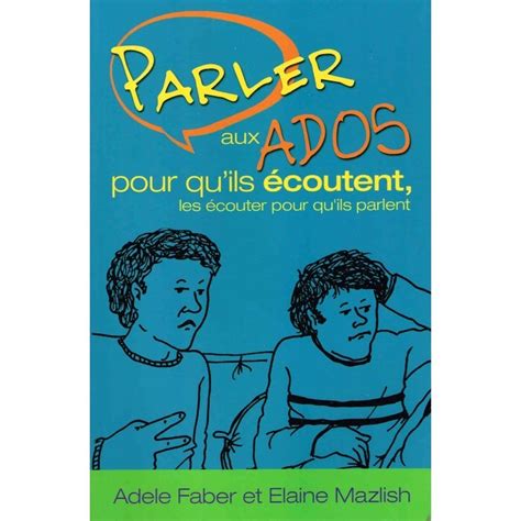 Parler Aux Ados Pour Qu Ils Coutent Les Couteur Pour Qu Ils Parlent