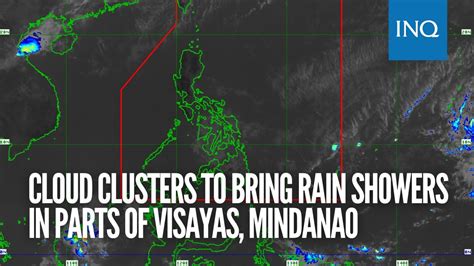 Cloud Clusters To Bring Rain Showers In Parts Of Visayas Mindanao