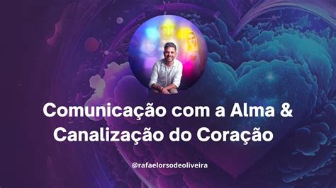 Como acessar a comunicação a alma Aula sobre Canalização YouTube