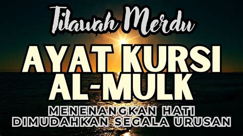 Lantunan Merdu Menyejukkan Qalbu Ayat Kursi Surah Al Mulk