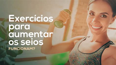 Exercícios Para Aumentar Os Seios Funcionam Silicone Center