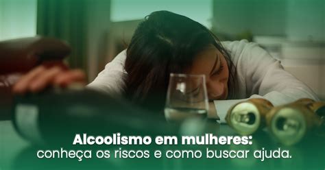 Alcoolismo Em Mulheres Conhe A Os Riscos E Como Buscar Ajuda Uniica