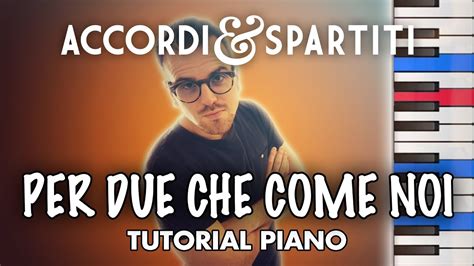 PER DUE CHE COME NOI Tutorial Pianoforte Brunori SAS YouTube