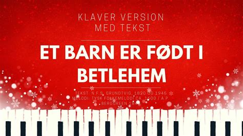 Et barn er født i Betlehem klaver karaoke version 10 vers med