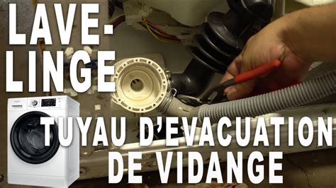 Comment changer un tuyau d évacuation d eau de lave linge Vidange