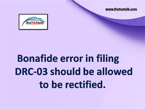 Bonafide Error In Filing DRC 03 Should Be Allowed To Be Rectified