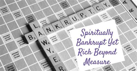 Spiritually Bankrupt Yet Rich Beyond Measure The Profit Dare