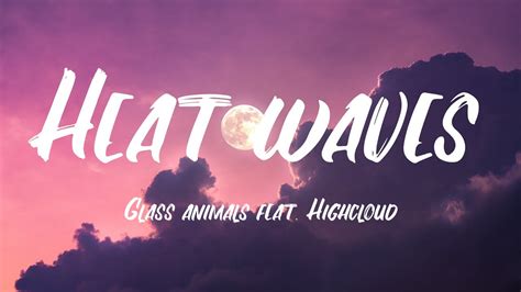 Heat Waves Glass Animals Lyrics Feat Highcloud Youtube