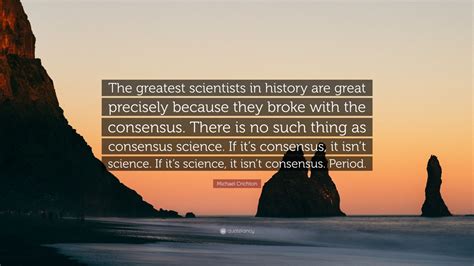 Michael Crichton Quote The Greatest Scientists In History Are Great