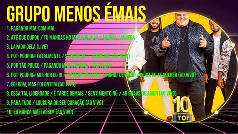 G R U P O M E N O S É M A I S ~ Grandes Sucessos Especial Anos