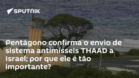 EUA enviam sistema antimísseis THAAD a Israel em resposta a ataques do