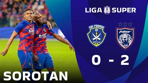 Sorotan Perlawanan Sri Pahang Johor Darul Ta Zim Liga Super