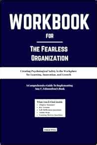 Workbook For The Fearless Organization Creating Psychological Safety