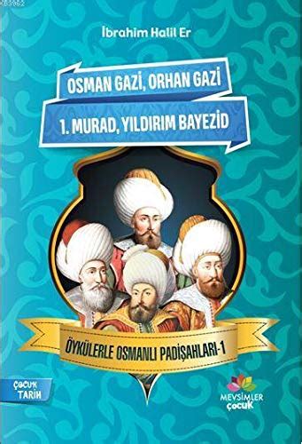 Öykülerle Osmanli Padisahlari 1 by İbrahim Halil Er Goodreads