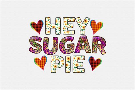 Hey Sugar Pie Sublimation Graphic By Mightypejes Creative Fabrica