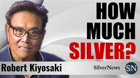 Robert Kiyosaki How Much Silver You Bought Youtube