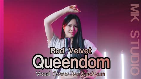 Red Velvet 레드벨벳 Queendom 퀸덤 Vocal Cover by Seohyun 2022 동아 호원 한양