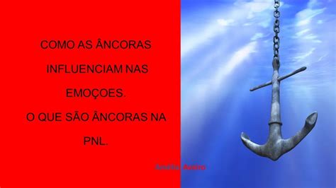 O QUE SÃO ÂNCORAS EM PNL E COMO AS ÂNCORAS INFLUENCIAM NAS EMOÇOES