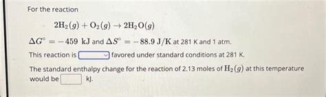 Solved For The Reaction 2h2go2g→2h2og Δg∘−459 Kj And