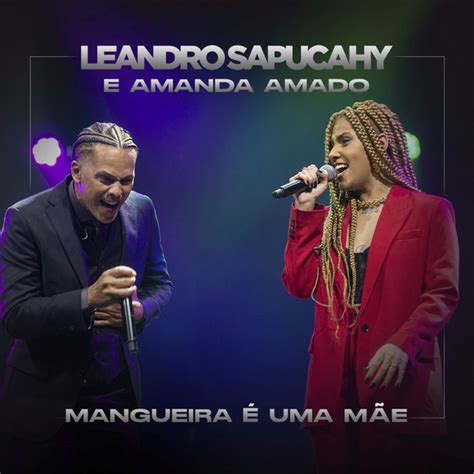 Mangueira É uma Mãe Ao Vivo Single by Leandro Sapucahy Spotify