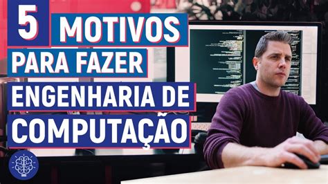 5 MOTIVOS PARA FAZER ENGENHARIA DE COMPUTAÇÃO Vale a pena YouTube