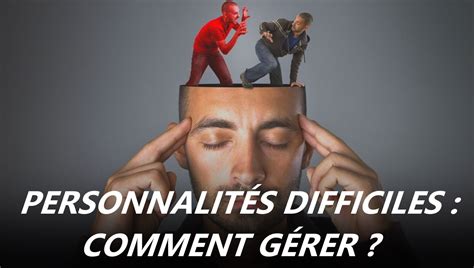 Comment G Rer Les Personnalit S Difficiles Quand On Est Manager