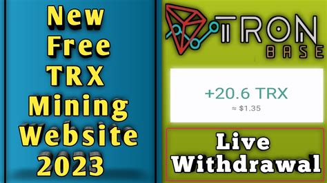 Live 20 6 Trx Withdraw For Free Tronbase Vip Trx Mining Website