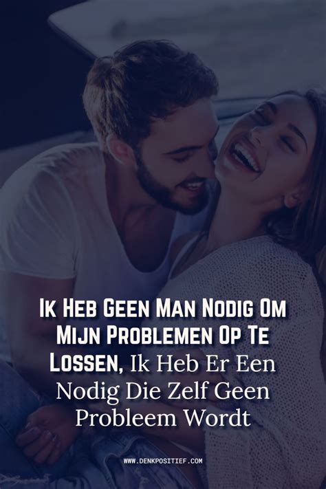 Ik Heb Geen Man Nodig Om Mijn Problemen Op Te Lossen Ik Heb Er Een