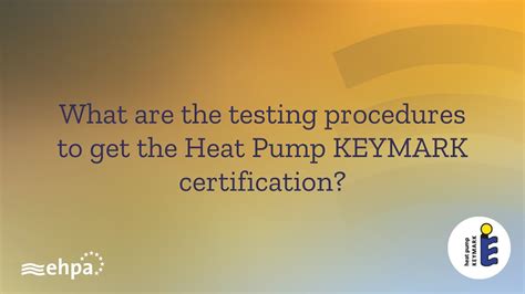 What Are The Testing Procedures To Get The Heat Pump Keymark