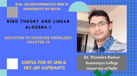 L 7 RING THEORY AND LINEAR ALGEBRA I Exercise Problem Chapter 12