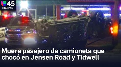 Choque En Jensen Road Y Tidwell Road Al Norte De Houston Muere El