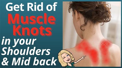 Get Rid Of Muscle Knots In Your Shoulders And Mid Back Youtube