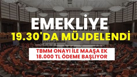 Emekliye 19 30 da Müjde Geldi Emekli Maaşına TBMM Onaylı 18 000 TL Ek