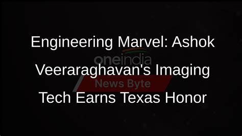 Indian American Professor Ashok Veeraraghavan Wins Prestigious Texas