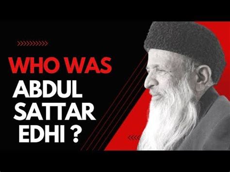 Who Was Abdul Sattar Edhi ? short biography of Abdul Sattar Edhi . # ...