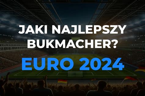 Euro 2024 Bukmacher Jaki Najlepszy