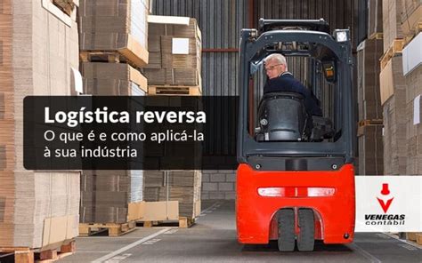 Logística reversa O que é e como aplicá la à sua indústria