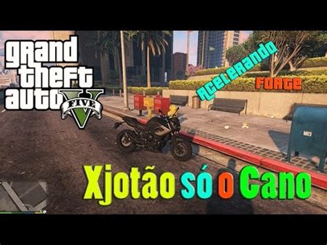 Gta V Xjot O S O Cano Acelerando Forte Youtube