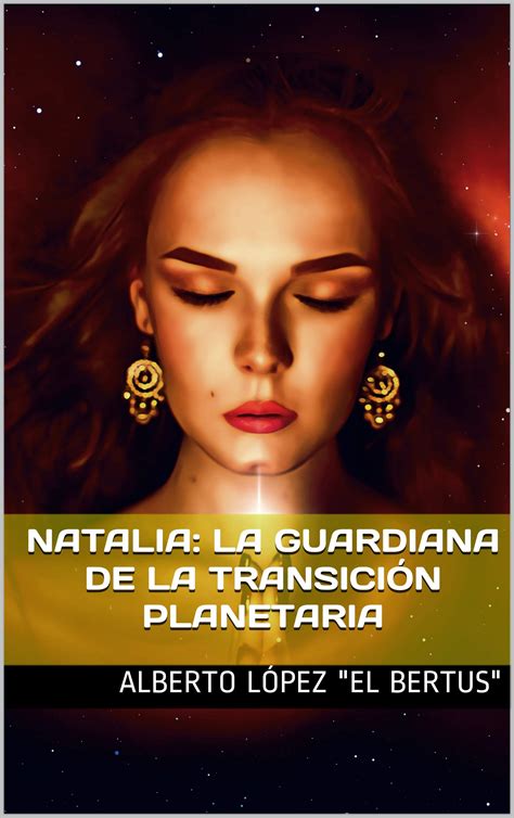 Natalia: la guardiana de la transición planetaria by Alberto López
