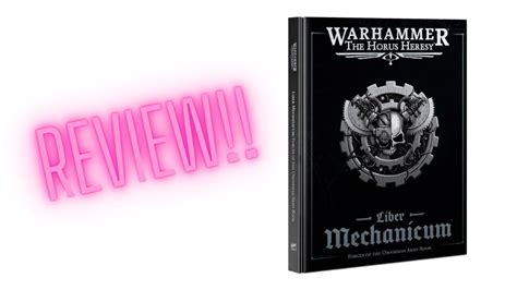 Age Of Warhammer Horus Heresy Liber Mechanicum Review Youtube