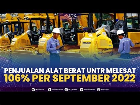 Penjualan Alat Berat UNTR Melesat 106 Per September 2022 2ND SESSION