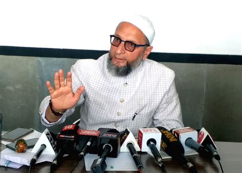 Hyderabad AIMIM President Asaduddin Owaisi Addresses A Press Conference