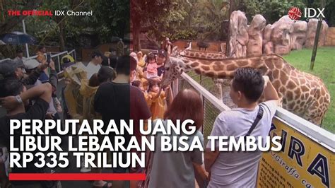 Perputaran Uang Libur Lebaran Bisa Tembus Rp Triliun Idx Channel