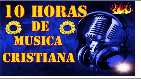 11 Horas De Musica Cristiana Youtube