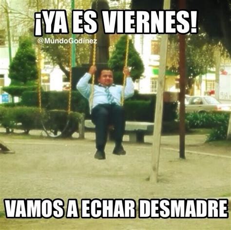 Chilango Los Memes De Que ¡por Fin Es Viernes